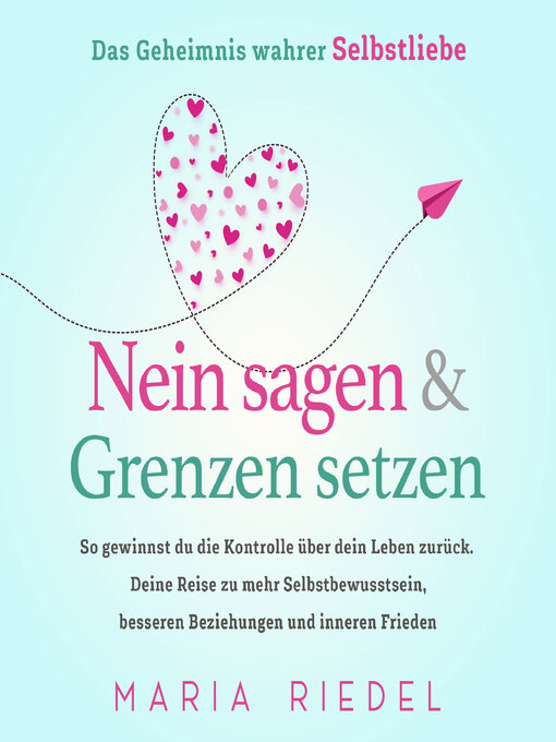 Titeldetails für Nein sagen & Grenzen setzen – Das Geheimnis wahrer Selbstliebe nach Maria Riedel - Verfügbar